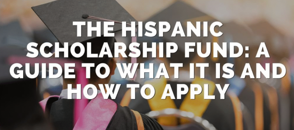 Unlock Opportunities with the Hispanic Scholarship Fund